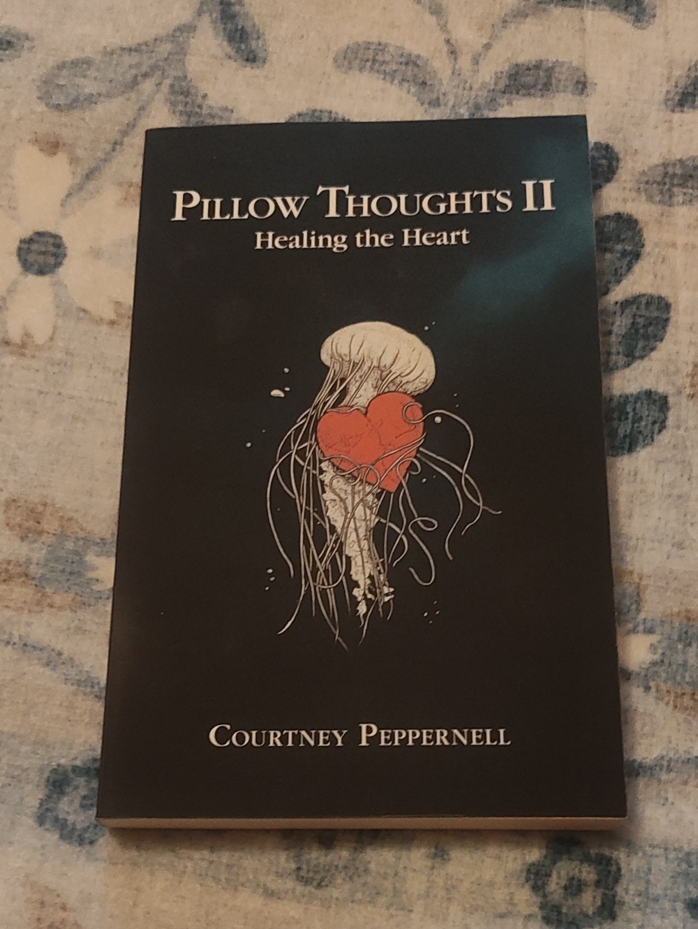POEMS: PILLOW THOUGHTS II: HEALING THE HEART